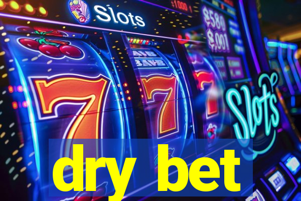dry bet